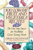 Sarah Schlesinger Five Hundred Low Fat Fruit And Vegetable Recipes How You Can Enjoy The Recommended Five To... 