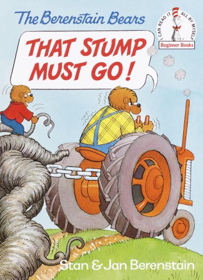 Stan Berenstain That Stump Must Go 