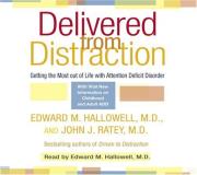 Edward M. Hallowell Delivered From Distraction Getting The Most Out Of Life With Attention Defic Abridged 