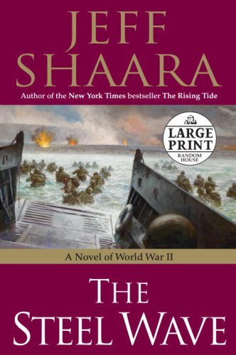 Jeff Shaara/Steel Wave,The@A Novel Of World War Ii@Large Print
