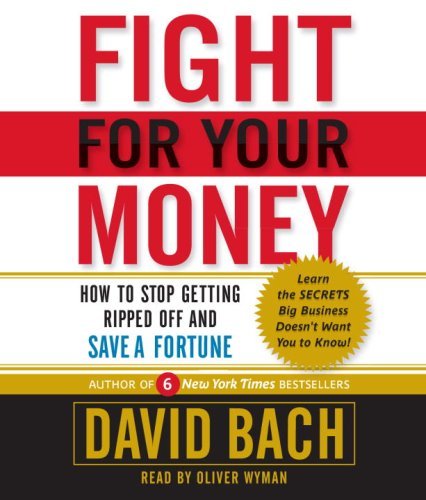 David Bach Fight For Your Money How To Stop Getting Ripped Off And Save A Fortune 