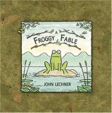John Lechner A Froggy Fable 