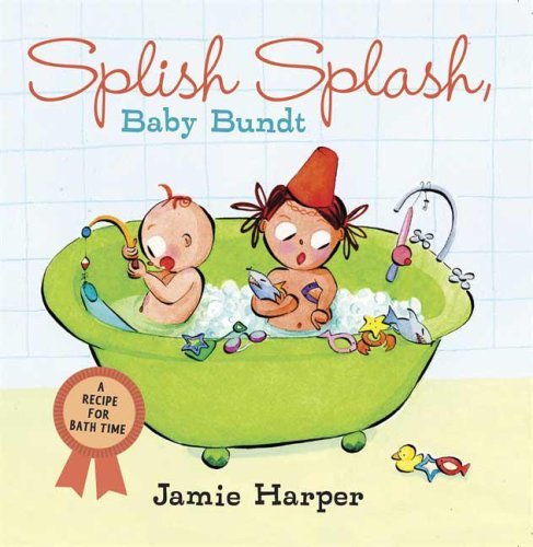 Jamie Harper Splish Splash Baby Bundt A Recipe For Bath Time 