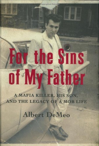 Albert DeMeo/For The Sins Of My Father: A Mafia Killer, His Son