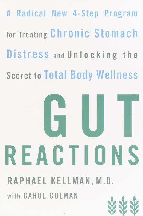 Raphael Kellman/Gut Reactions: A Radical New 4-Step Program For Tr