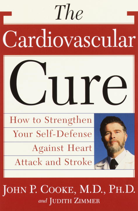 John P. Cooke The Cardiovascular Cure How To Strengthen Your Se 