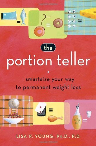 Lisa R. Young/The Portion Teller@Smartsize Your Way To Permanent Weight Loss