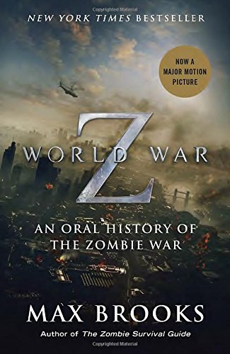 Max Brooks/World War Z (Movie Tie-In Edition)@ An Oral History of the Zombie War@0002 EDITION;