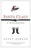 Gerry Bowler Santa Claus A Biography 