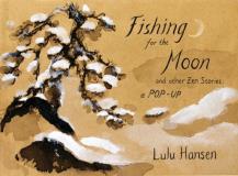 Lulu Hansen Fishing For The Moon And Other Zen Stories A Pop Up 