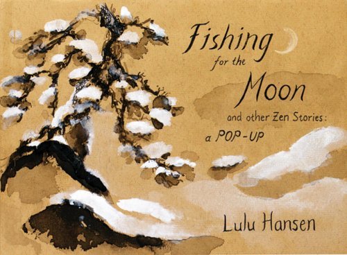 Lulu Hansen Fishing For The Moon And Other Zen Stories A Pop Up 