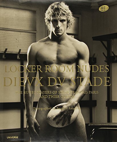 Francois Rousseau/Locker Room Nudes@ Dieux de Stade the French National Rugby Team