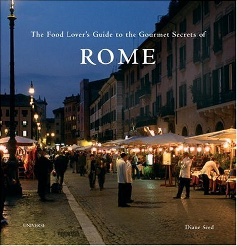 Diane Seed The Food Lover's Guide To The Gourmet Secrets Of Rome 