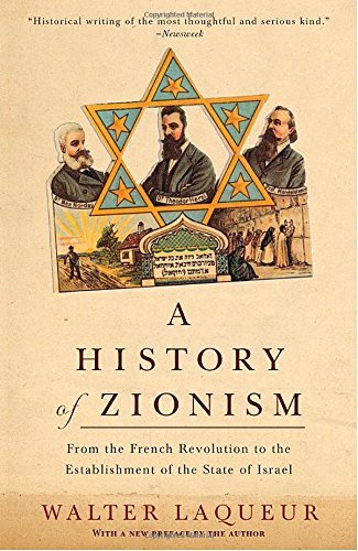 Walter Laqueur A History Of Zionism From The French Revolution To The Establishment O 