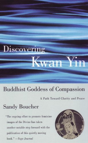 Sandy Boucher/Discovering Kwan Yin, Buddhist Goddess of Compassi@ A Path Toward Clarity and Peace