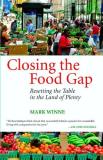 Mark Winne Closing The Food Gap Resetting The Table In The Land Of Plenty 