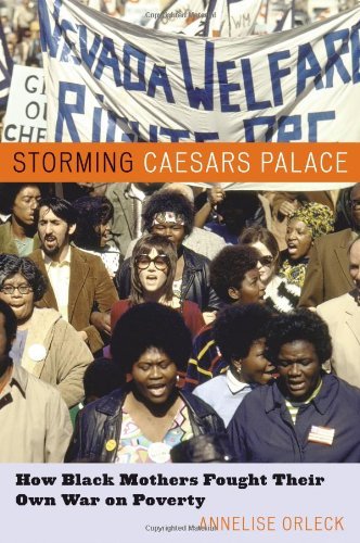Annelise Orleck/Storming Caesars Palace@ How Black Mothers Fought Their Own War on Poverty