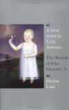 Harlan Lane A Deaf Artist In Early America The Worlds Of John Brewster Jr. 
