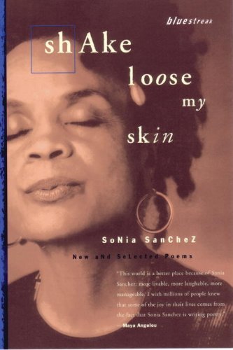 Sonia Sanchez/Shake Loose My Skin@ New and Selected Poems