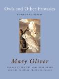 Mary Oliver Owls And Other Fantasies Poems And Essays 