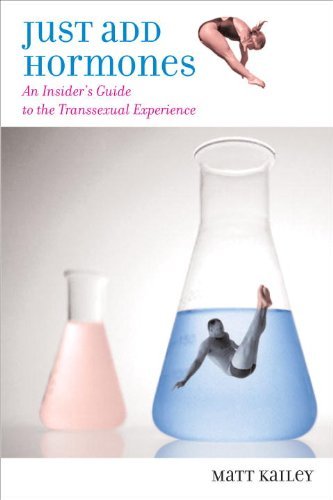 Matt Kailey/Just Add Hormones@An Insider's Guide To The Transsexual Experience