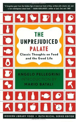 Angelo M. Pellegrini The Unprejudiced Palate Classic Thoughts On Food And The Good Life 