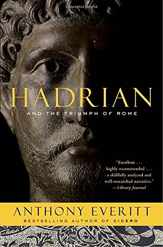 Anthony Everitt/Hadrian and the Triumph of Rome@Reprint