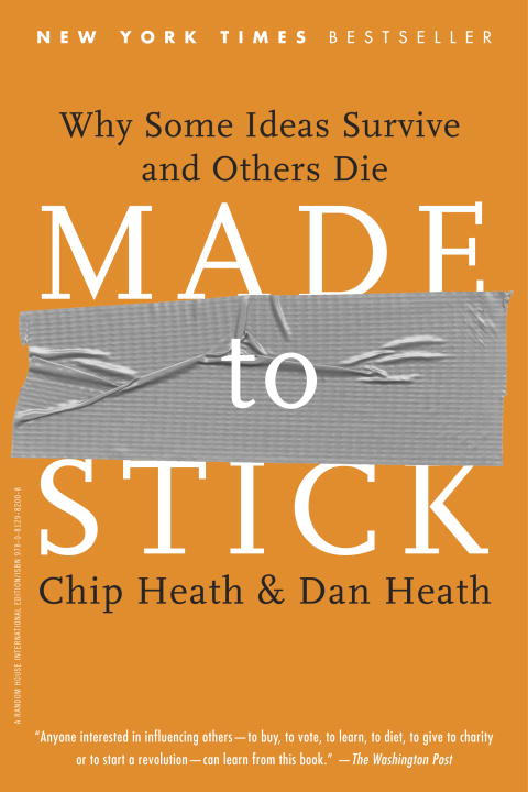 Dan Heath (author) Chip Heath (author) Made To Stick Why Some Ideas Survive And Others D 