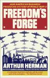 Arthur Herman Freedom's Forge How American Business Produced Victory In World W 
