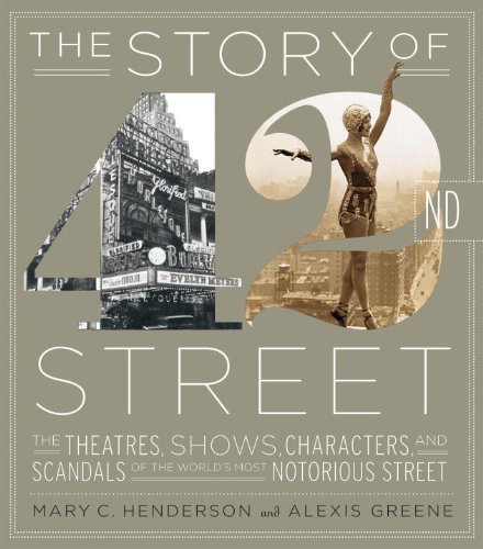 Mary C. Henderson Story Of 42nd Street The The Theatres Shows Characters And Scandals Of 