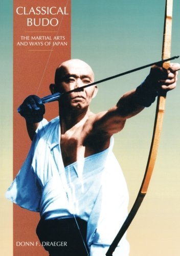 Donn F. Draeger/Classical Budo@ The Martial Arts and Ways of Japan@0002 EDITION;Revised