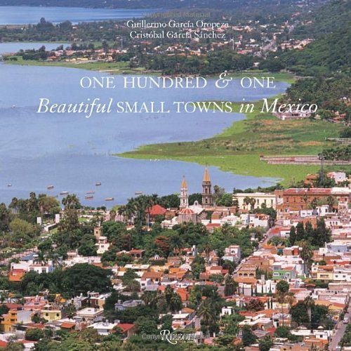 Guillermo Garcia Oropeza One Hundred & One Beautiful Small Towns In Mexico 