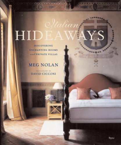Meg Nolan Italian Hideaways Discovering Enchanting Rooms And Private Villas 