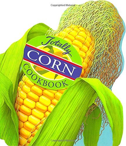 Helene Siegel Totally Corn Cookbook 