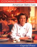 Caprial Pence Cooking With Caprial American Bistro Fare 