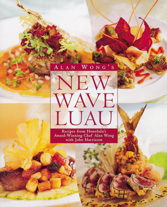 Alan Wong Alan Wong's New Wave Luau Recipes From Honolulu's 