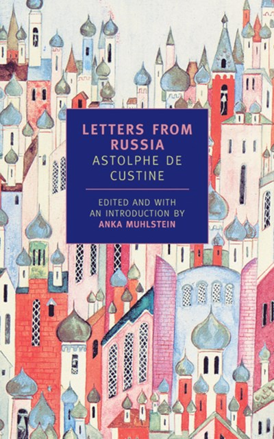 Astolphe De Custine Letters From Russia 