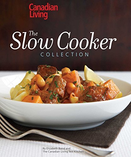 Elizabeth Baird Canadian Living The Slow Cooker Collection 
