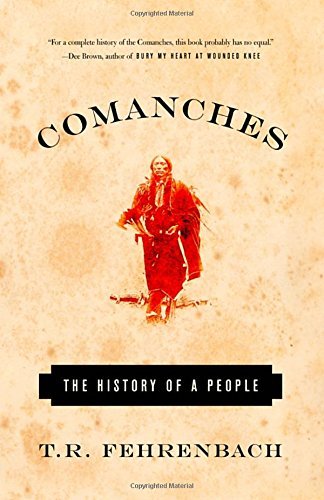 T. R. Fehrenbach Comanches The History Of A People 