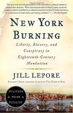 Jill Lepore New York Burning Liberty Slavery And Conspiracy In Eighteenth Ce 