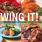 Christopher B. O'hara Wing It! Delectable Recipes For Everyone's Favori 
