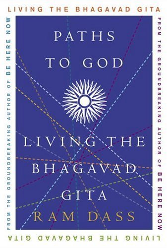 Ram Dass Paths To God Living The Bhagavad Gita 