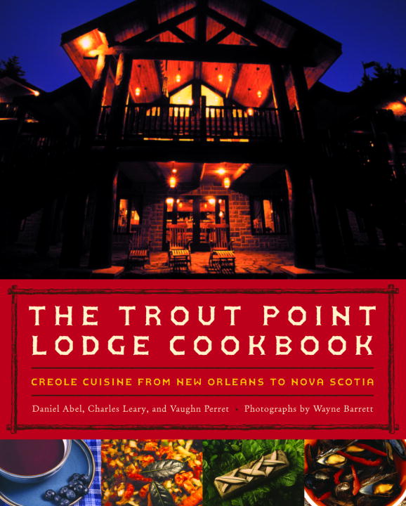 Barrett Wayne Abel Daniel Leary Charles L. Perr The Trout Point Lodge Cookbook Creole Cuisine Fro 