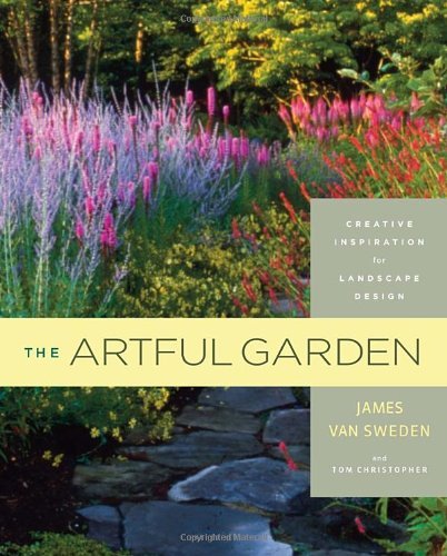 James Van Sweden The Artful Garden Creative Inspiration For Landscape Design 