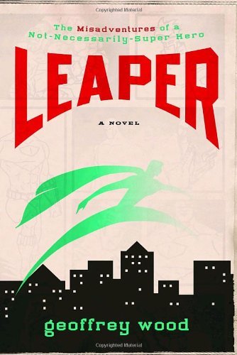 Geoffrey Wood/Leaper@The Misadventures Of A Not-Necessarily-Super Hero