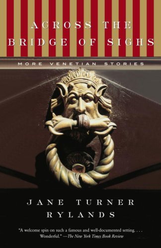 Jane Turner Rylands/Across the Bridge of Sighs@ More Venetian Stories
