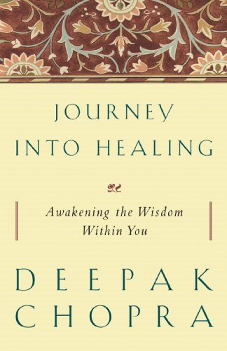 Deepak Chopra/Journey Into Healing@ Awakening the Wisdom Within You