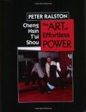 Peter Ralston Cheng Hsin T'ui Shou The Art Of Effortless Power 