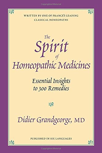 Didier Grandgeorge The Spirit Of Homeopathic Medicines Essential Ins 