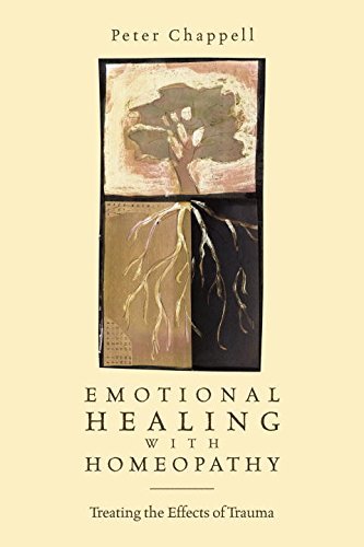 Peter Chappell Emotional Healing With Homeopathy Treating The Effects Of Trauma 0002 Edition; 